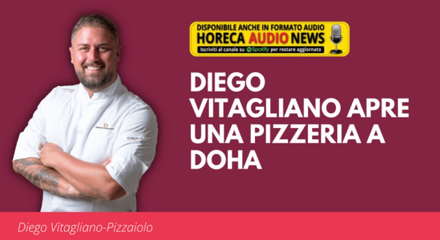 Diego Vitagliano apre una pizzeria a Doha