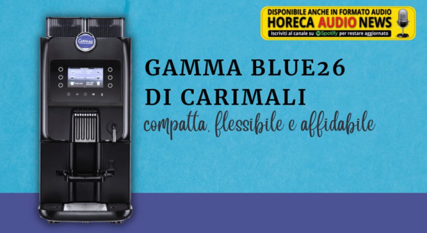 Gamma Blue26 di Carimali: compatta, flessibile e affidabile