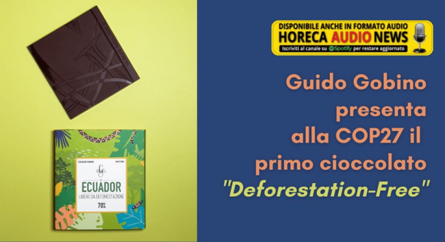 Guido Gobino presenta alla COP27 il primo cioccolato "Deforestation-Free"