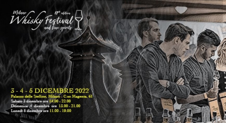 3-4-5 dicembre - Milano, Palazzo delle Stelline - Milano Whisky Festival