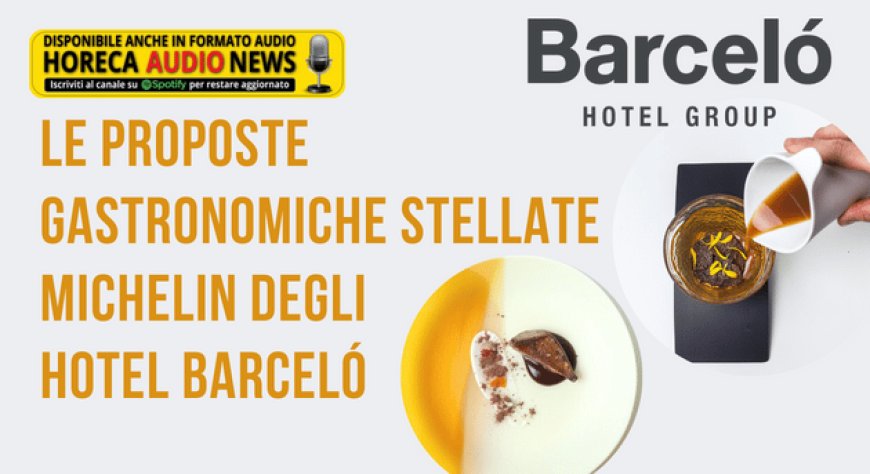 Le proposte gastronomiche stellate Michelin degli hotel Barceló