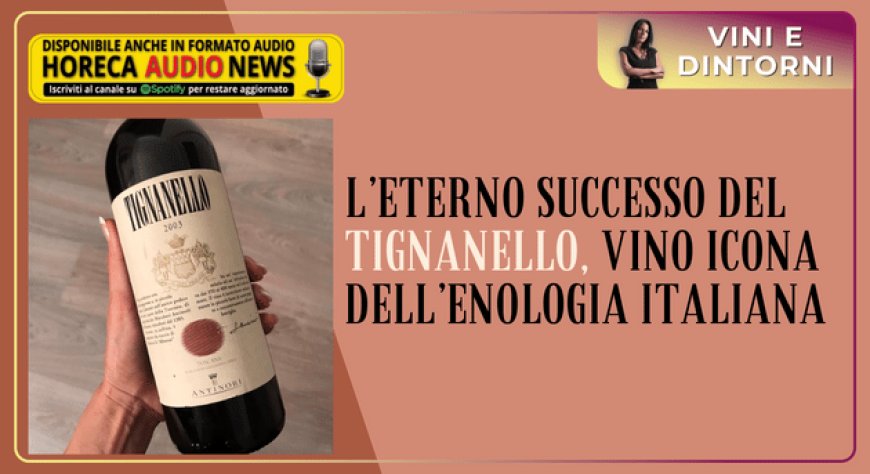 L’eterno successo del Tignanello, vino icona dell’enologia italiana