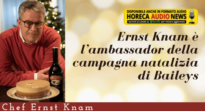 Ernst Knam è l’ambassador della campagna natalizia di Baileys