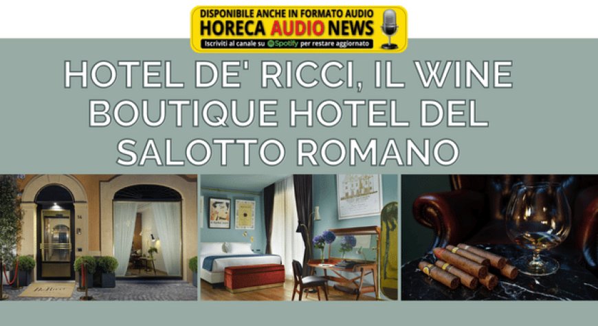 Hotel De' Ricci, il wine boutique hotel del salotto romano