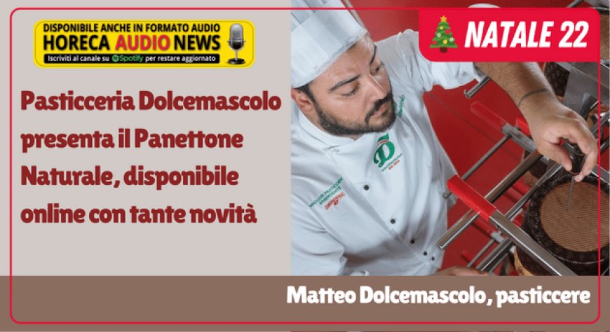 Pasticceria Dolcemascolo presenta il Panettone Naturale, disponibile online con tante novità
