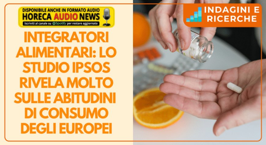 Integratori alimentari: lo studio Ipsos rivela molto sulle abitudini di consumo degli europei
