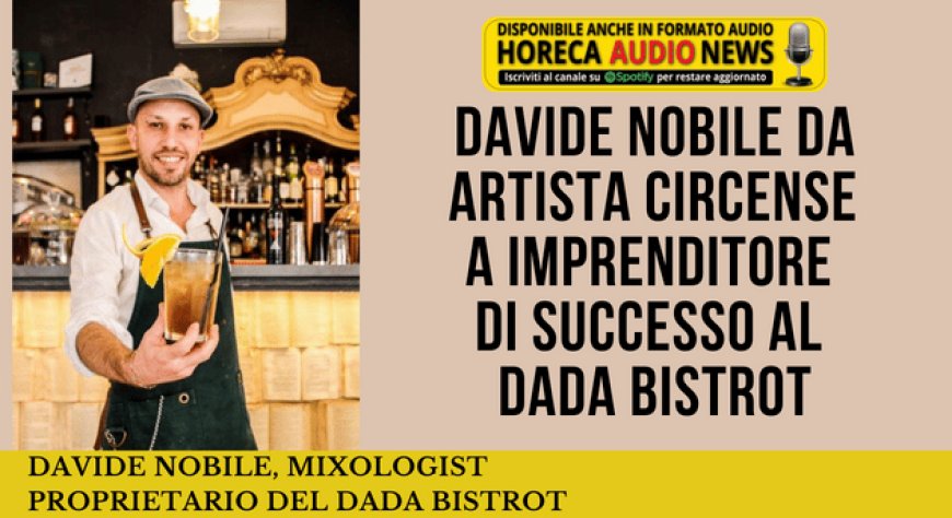 Davide Nobile da artista circense a imprenditore di successo al Dada Bistrot