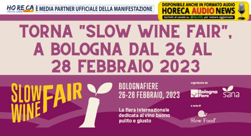 Torna "Slow Wine Fair", a Bologna dal 26 al 28 febbraio 2023