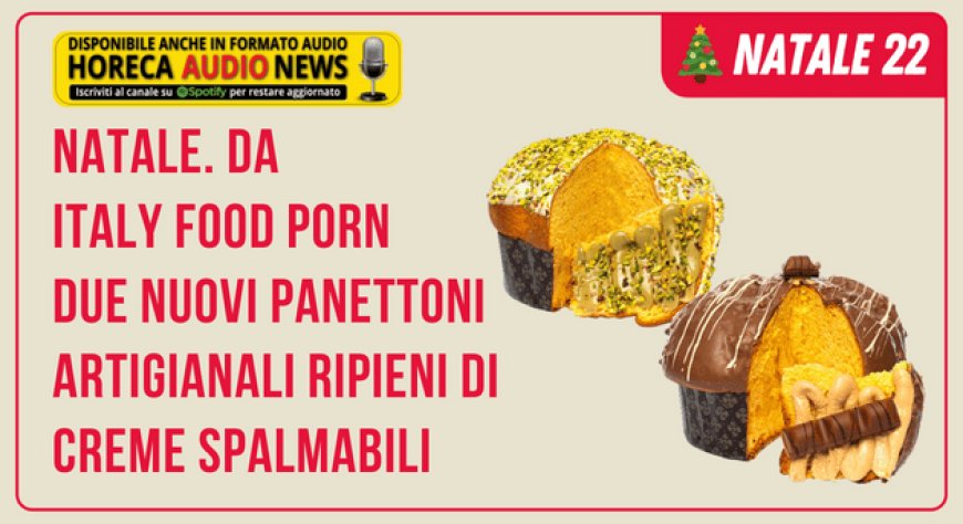 Natale. Da Italy Food Porn due nuovi panettoni artigianali ripieni di creme spalmabili