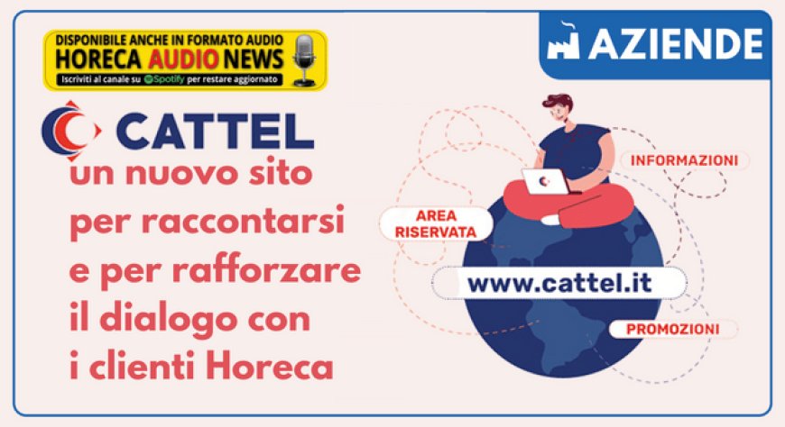Cattel: un nuovo sito per raccontarsi e per rafforzare il dialogo con i clienti Horeca