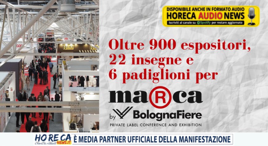 Oltre 900 espositori, 22 insegne e 6 padiglioni per Marca by BolognaFiere