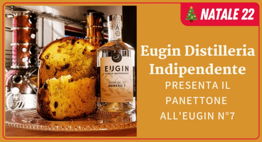 Eugin Distilleria Indipendente presenta il Panettone all'Eugin N°7