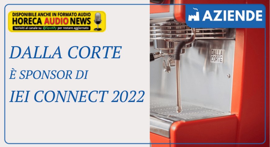 Dalla Corte è sponsor di IEI Connect 2022
