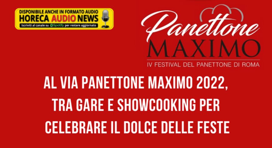 Al via Panettone Maximo 2022, tra gare e showcooking per celebrare il dolce delle feste