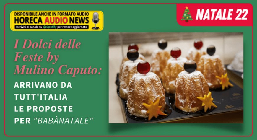 I Dolci delle Feste by Mulino Caputo: arrivano da tutt'Italia le proposte per "BabàNatale"