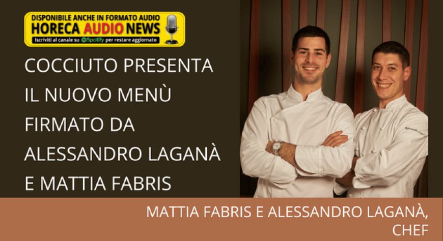 Cocciuto presenta il nuovo menù firmato da Alessandro Laganà e Mattia Fabris