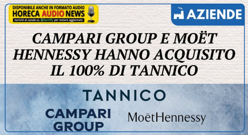 Campari Group e Moët Hennessy hanno acquisito il 100% di Tannico