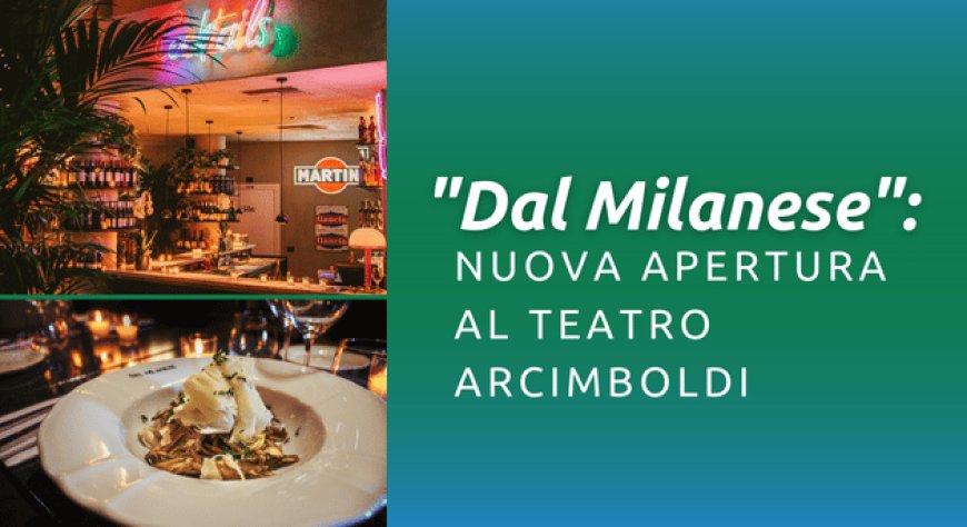 "Dal Milanese": nuova apertura al Teatro Arcimboldi