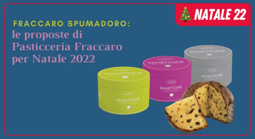 Fraccaro Spumadoro: le proposte di Pasticceria Fraccaro per Natale 2022