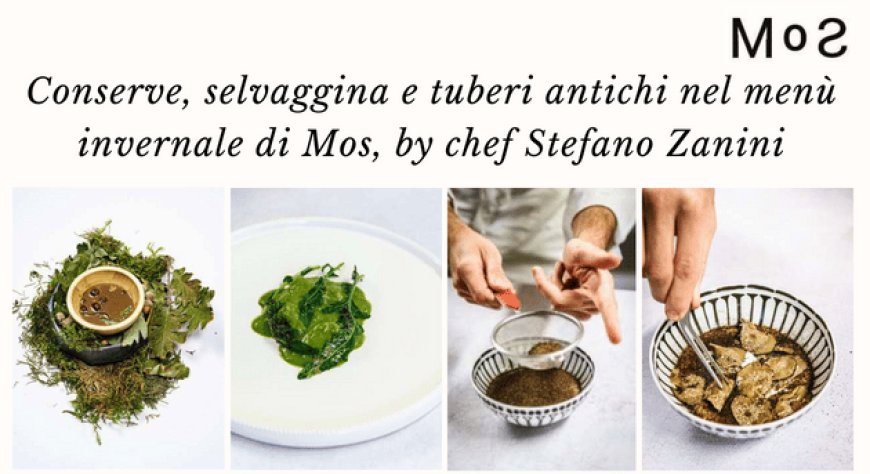 Conserve, selvaggina e tuberi antichi nel menù invernale di Mos, by chef Stefano Zanini