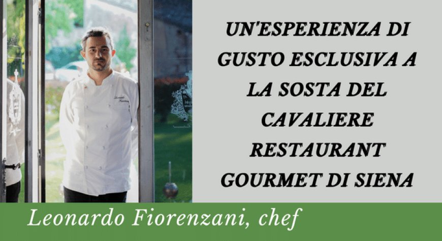 Un'esperienza di gusto esclusiva a La Sosta del Cavaliere Restaurant Gourmet di Siena
