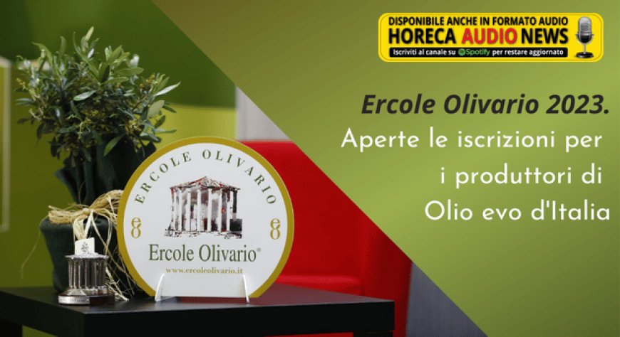 Ercole Olivario 2023. Aperte le iscrizioni per i produttori di Olio evo d'Italia