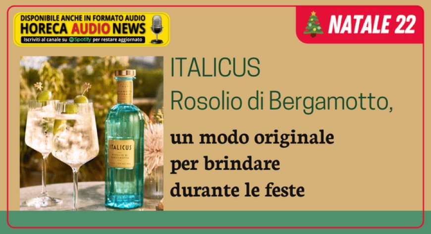 ITALICUS Rosolio di Bergamotto, un modo originale per brindare durante le feste