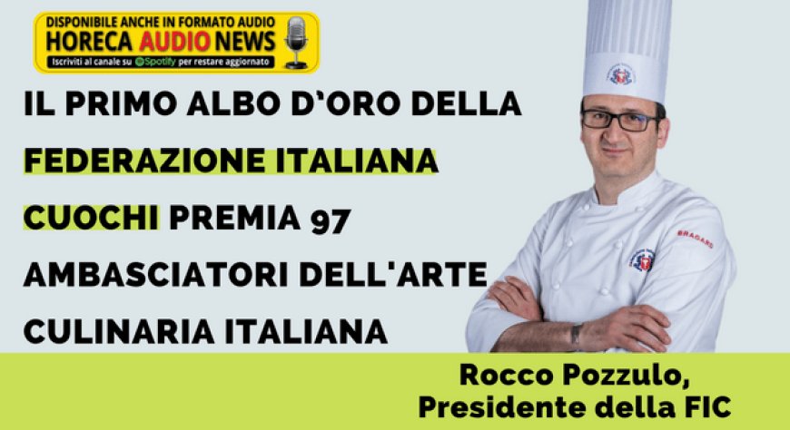 Il primo Albo d’Oro della Federazione Italiana Cuochi premia 97 ambasciatori dell'arte culinaria italiana