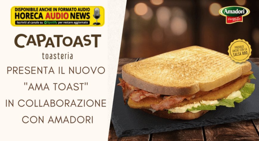 CapaToast presenta il nuovo "Ama Toast" in collaborazione con Amadori