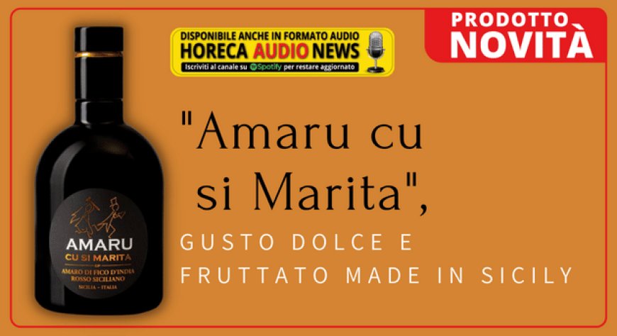 "Amaru cu si Marita", gusto dolce e fruttato Made in Sicily