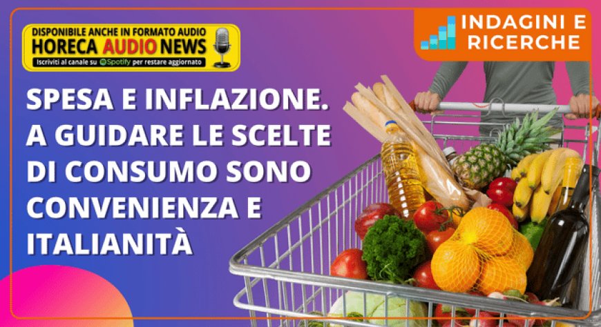 Spesa e inflazione. A guidare le scelte di consumo sono convenienza e italianità