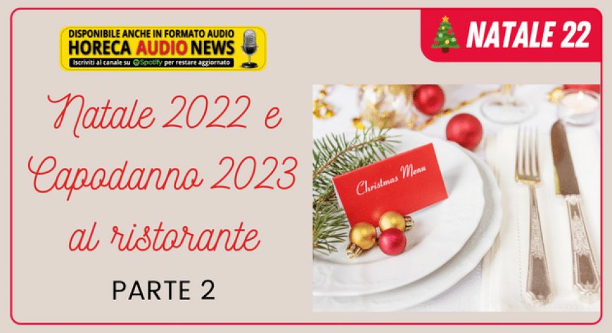 Natale 2022 e Capodanno 2023 al ristorante - Parte seconda
