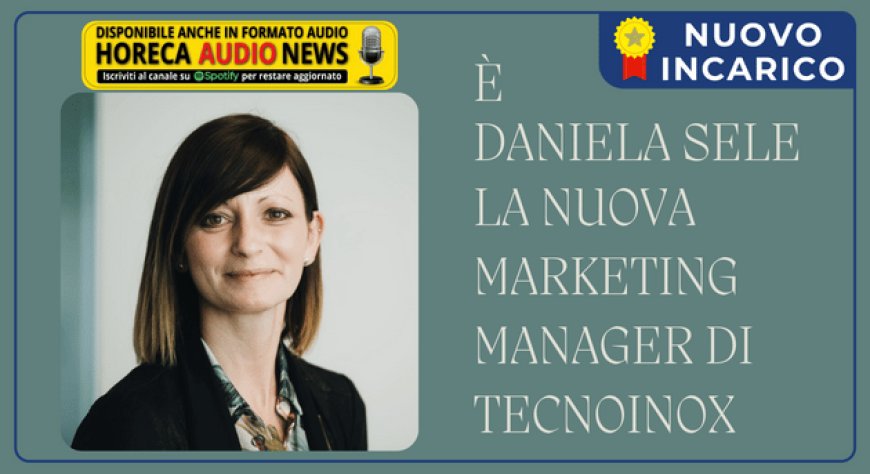 È Daniela Sele la nuova Marketing Manager di Tecnoinox
