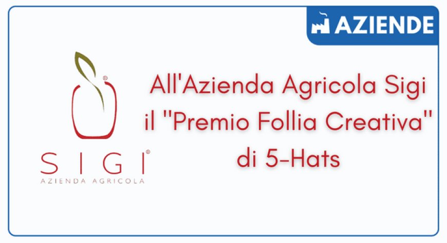 All'Azienda Agricola Sigi il "Premio Follia Creativa" di 5-Hats