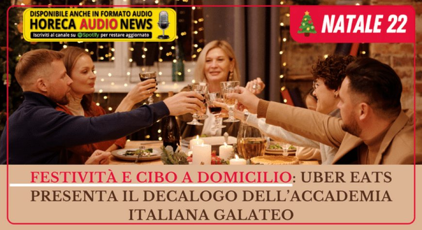 Festività e cibo a domicilio: Uber Eats presenta il decalogo dell’Accademia Italiana Galateo