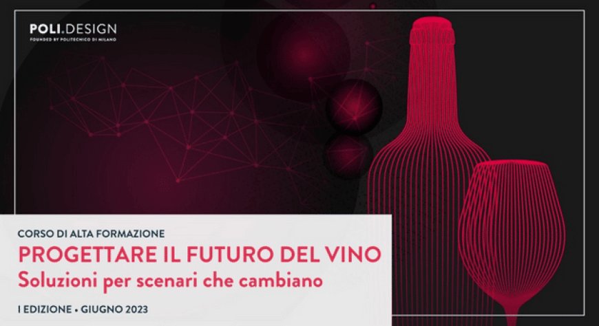 "Progettare il futuro del vino": il corso di alta formazione dedicato al mondo wine and spirits
