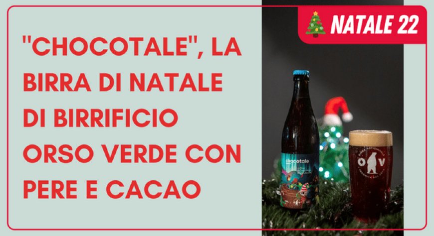 "Chocotale", la birra di Natale di Birrificio Orso Verde con pere e cacao