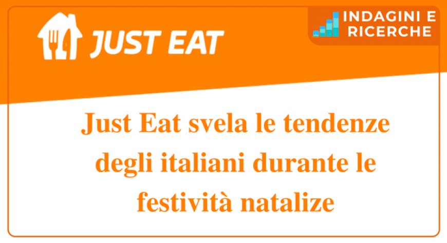 Just Eat svela le tendenze degli italiani durante le festività natalizie