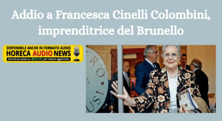 Addio a Francesca Cinelli Colombini, imprenditrice del Brunello