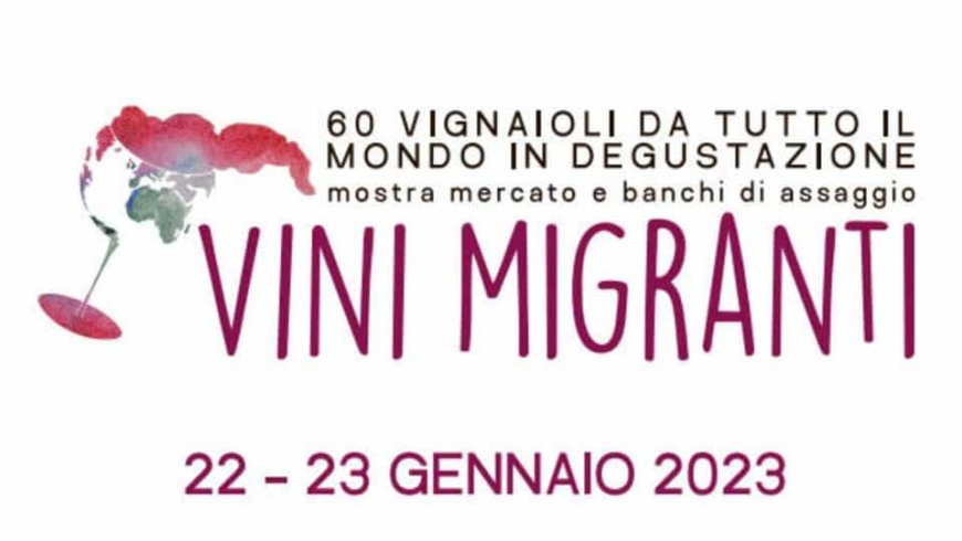 22 e 23 gennaio 2023 - Firenze, Ex Scuderie Granducali - Vini Migranti