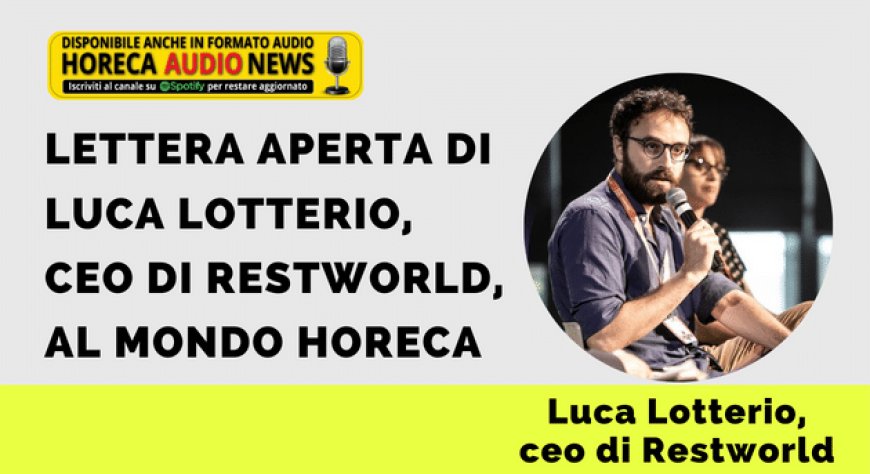 Lettera aperta di Luca Lotterio, ceo di Restworld, al mondo Horeca