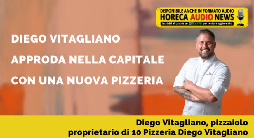 Diego Vitagliano approda nella capitale con una nuova pizzeria