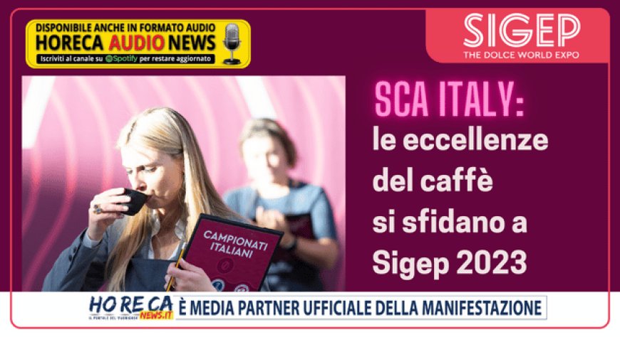 SCA Italy: le eccellenze del caffè si sfidano a Sigep 2023