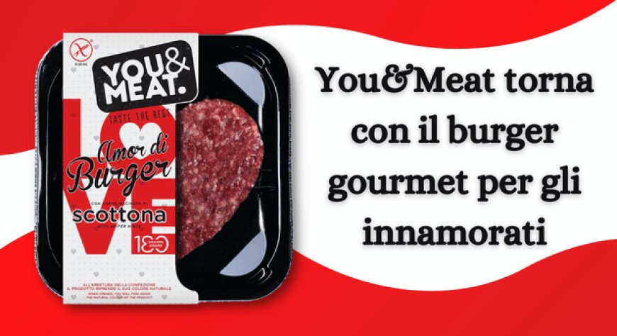 You&Meat torna con il burger gourmet per gli innamorati