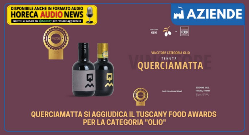 Querciamatta si aggiudica il Tuscany Food Awards per la categoria "Olio"