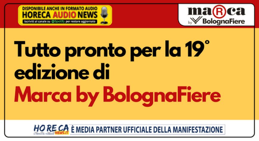 Tutto pronto per la 19° edizione di Marca by BolognaFiere