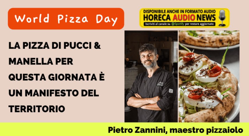 World Pizza Day: la pizza di Pucci & Manella per questa giornata è un manifesto del territorio