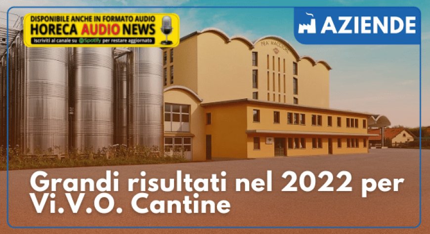 Grandi risultati nel 2022 per Vi.V.O. Cantine