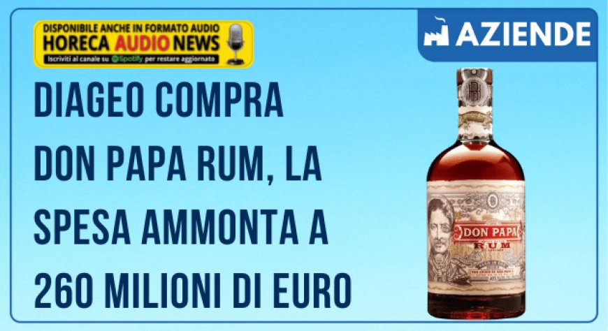 Diageo compra Don Papa Rum, la spesa ammonta a 260 milioni di euro