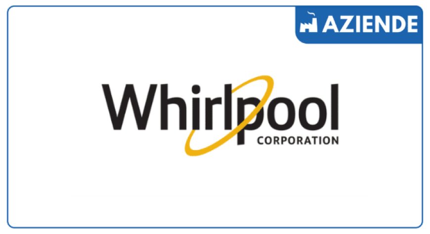 Whirlpool Corporation accelera significativamente la trasformazione del portafoglio